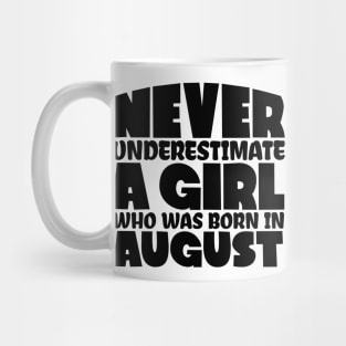 Never underestimate a girl who was born in August Mug